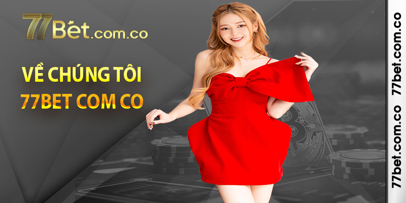 Về chúng tôi  – 77bet com co