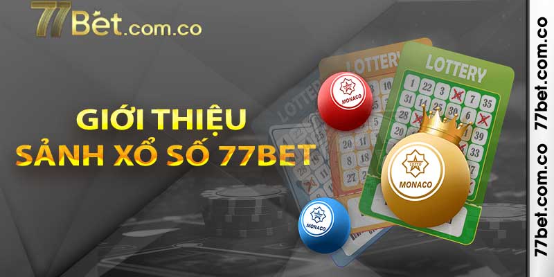 Giới thiệu về sảnh Xổ số 77bet